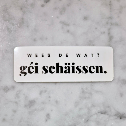 Géi Schäissen Sticker