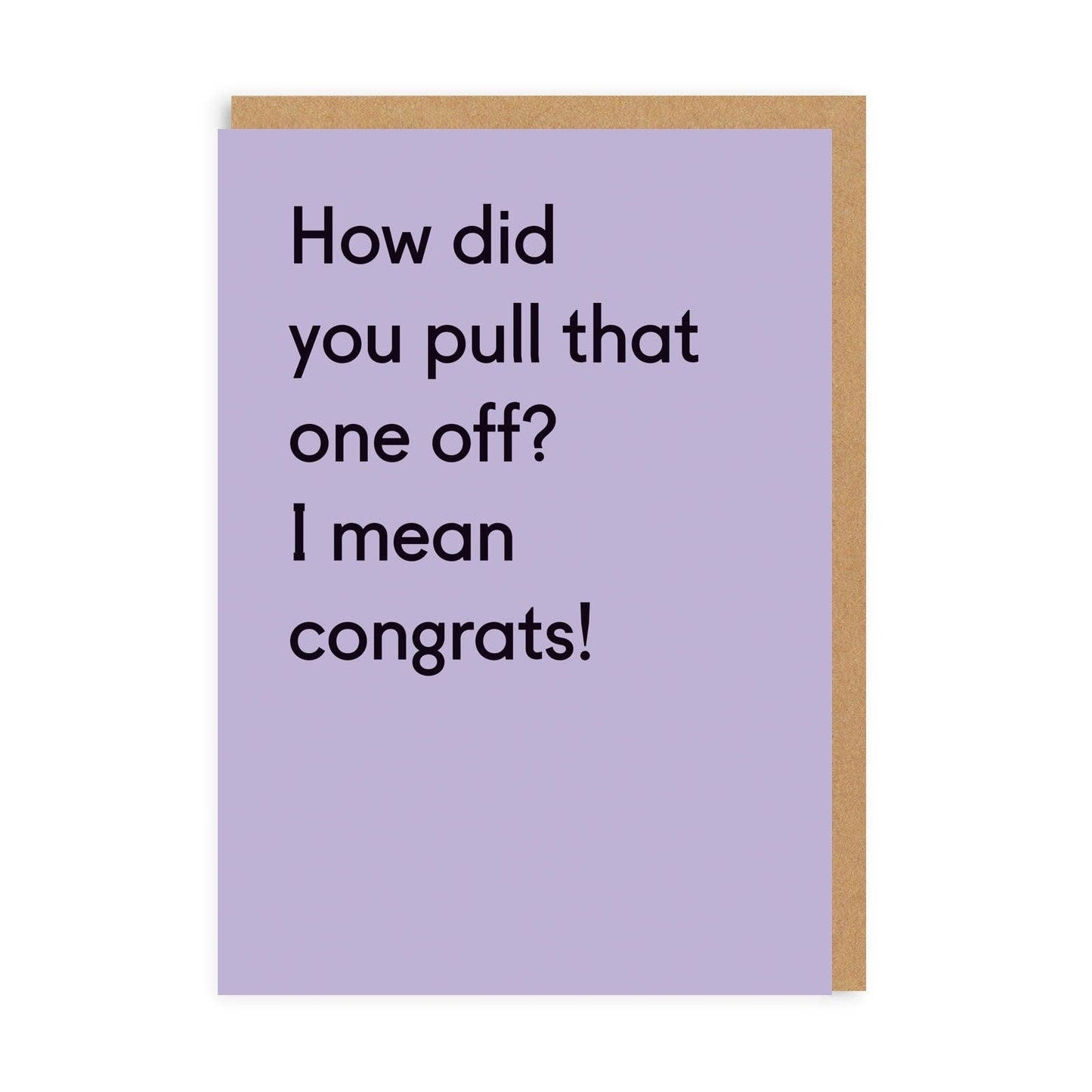How Did You Pull That One Off? Card