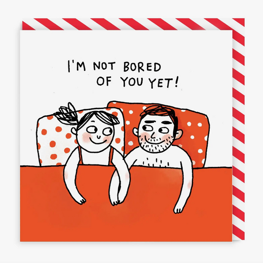 Not Bored Yet Card