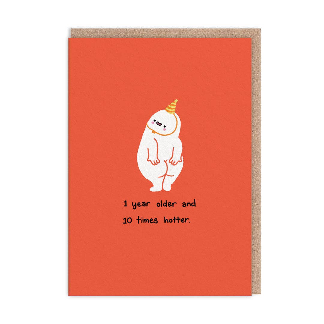 1 Year Older 10 Times Hotter Birthday Card