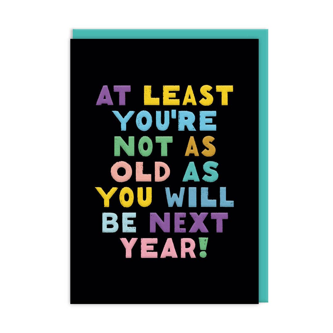 Not As Old As You Will Be Card