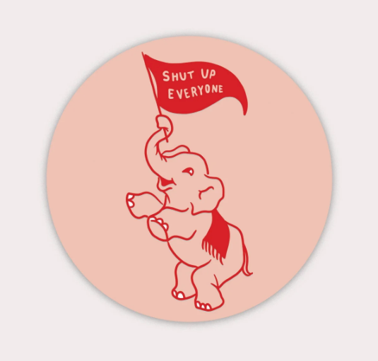 Shut Up Elephant Vinyl Sticker