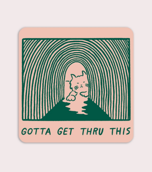 Gotta Get Thru This Vinyl Sticker