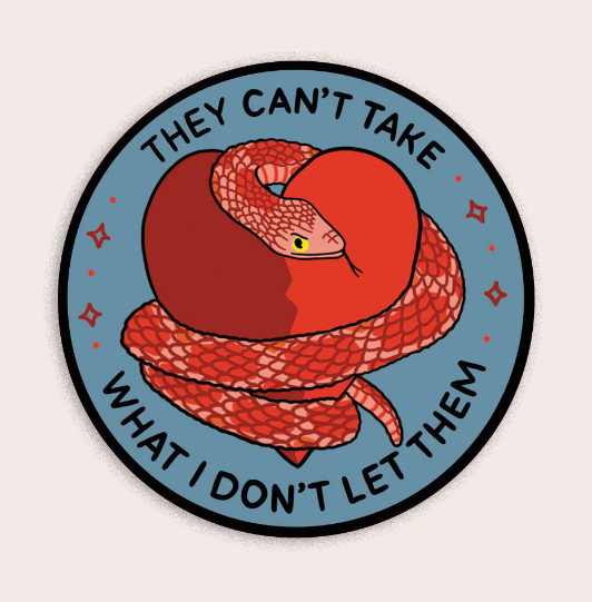 They Can't Take What I Don't Let Them Vinyl Sticker