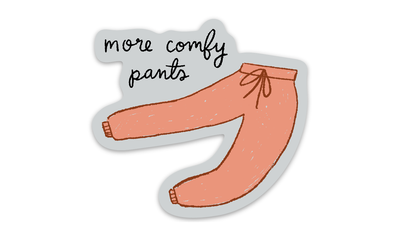 More Comfy Pants Sticker