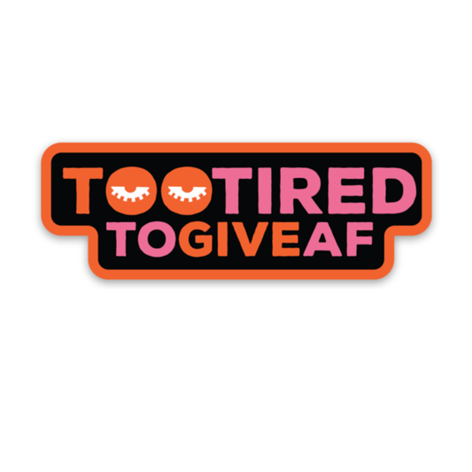 Too Tired to Five AF Sticker