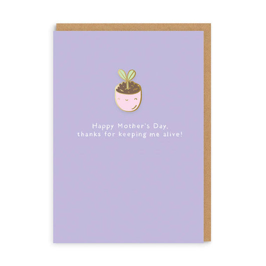 Thanks For Keeping Me Alive Mother's Day Pin Card