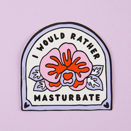 I Would Rather Masturbate Sticker